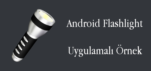 android-evreni-android-flashlight-uygulama-orneği