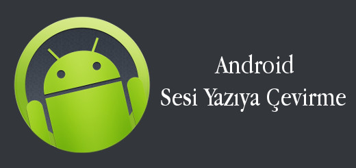 android-evreni-android-sesi-yaziya-cevirme