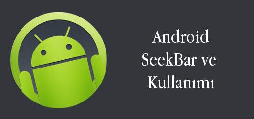 android-evreni-android-seekbar-ve-kullanımı