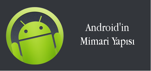 android-evreni-android-in-mimari-yapisi
