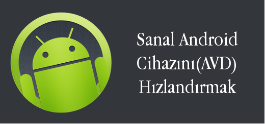 android-evreni-sanal-android-cihazini-hizlandirmak