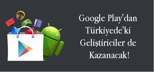 android-evreni-google-playden-turkiyedeki-gelistiricilerde-kazancak